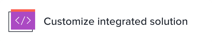 Customized integrated solution